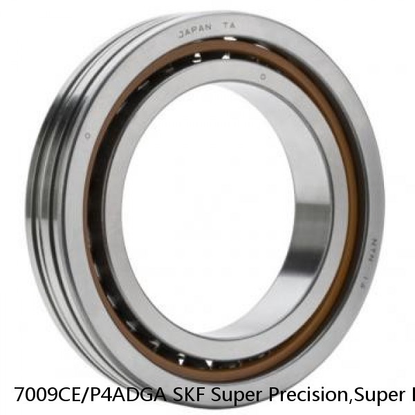 7009CE/P4ADGA SKF Super Precision,Super Precision Bearings,Super Precision Angular Contact,7000 Series,15 Degree Contact Angle