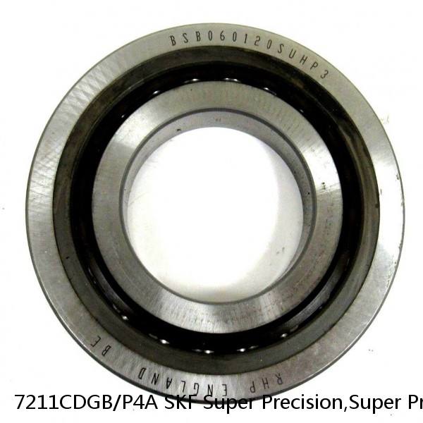 7211CDGB/P4A SKF Super Precision,Super Precision Bearings,Super Precision Angular Contact,7200 Series,15 Degree Contact Angle