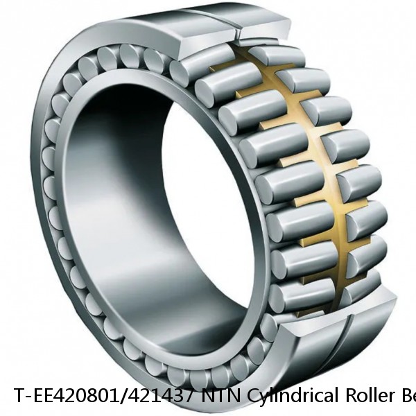 T-EE420801/421437 NTN Cylindrical Roller Bearing