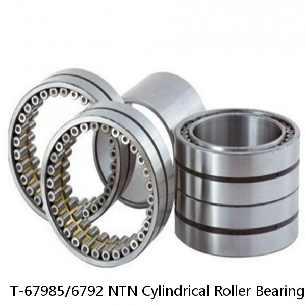 T-67985/6792 NTN Cylindrical Roller Bearing