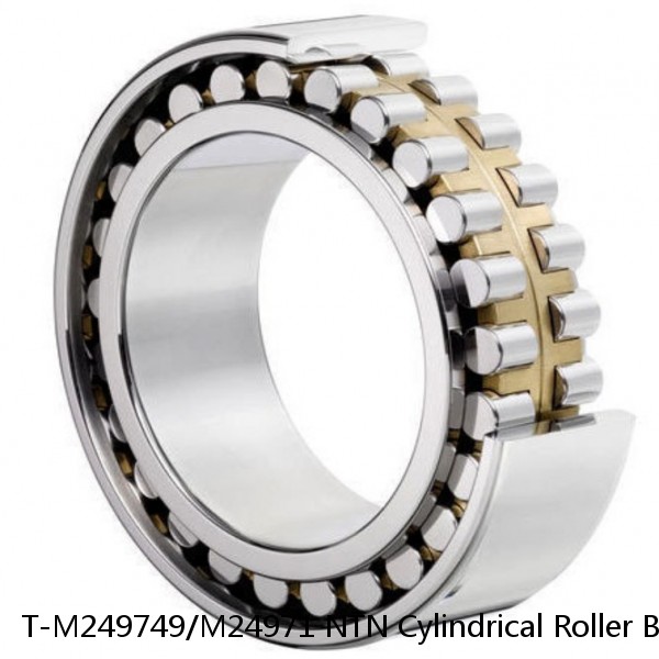 T-M249749/M24971 NTN Cylindrical Roller Bearing