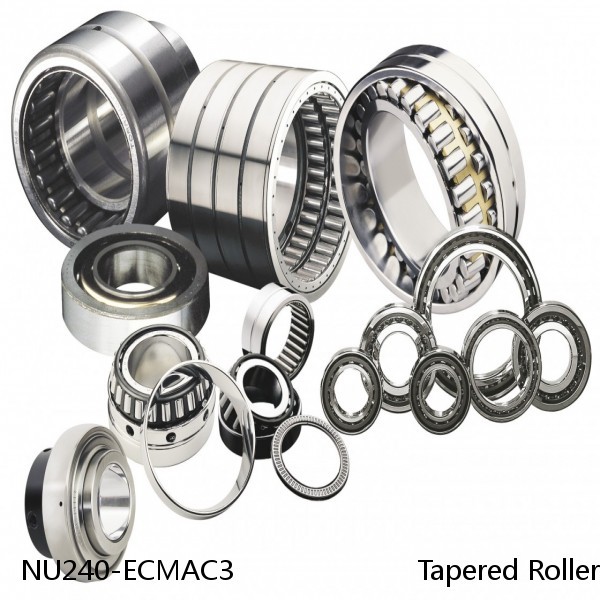 NU240-ECMAC3                       Tapered Roller Bearing Assemblies