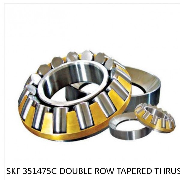 SKF 351475C DOUBLE ROW TAPERED THRUST ROLLER BEARINGS