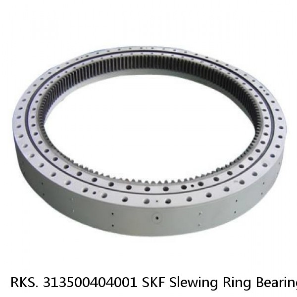 RKS. 313500404001 SKF Slewing Ring Bearings